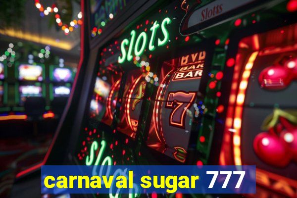 carnaval sugar 777